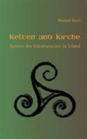 Kelten und Kirche: Spuren der Inkulturation in Irland 3833428732 Book Cover