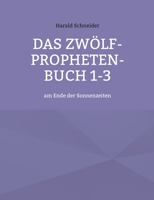 Das Zwölf-Propheten-Buch 1-3: am Ende der Sonnenzeiten 3755752832 Book Cover