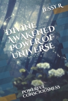 DIVINE AWAKENED POWER OF UNIVERSE: POWERFUL CONSCIOUSNESS 1675371431 Book Cover