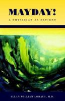 Mayday: A Physician As Patient 1413408893 Book Cover