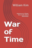 War of Time: Adventure of Skyler Kim in the Isle of Blackwater (Skyler Kim series) B0H19XYQR6 Book Cover