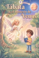 Tábata y el misterio de Venus: Misión: salvar al planeta Tierra (Spanish Edition) 8419473065 Book Cover