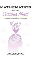 Mathematics For The Curious Mind: Stories From Everyday Challenges 935898726X Book Cover