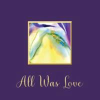 All Was Love 1450782329 Book Cover