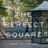 The Perfect Square: A History of Rittenhouse Square 1592139884 Book Cover