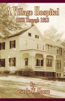 A Village Hospital: 1928 Through 1953 0741451395 Book Cover