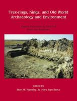 Tree-Rings, Kings and Old World Archaeology and Environment: Papers Presented in Honor of Peter Ian Kuniholm 1842173863 Book Cover