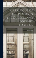 Catalogue of the Plants in the Queensland Botanic Gardens 1017943893 Book Cover