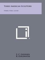 Three American Sculptors: Ferber, Hare, Lassaw 1258522497 Book Cover