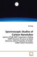 Spectroscopic Studies of Carbon Nanotubes: Spectra of Bulk SWNT Suspensions, Probing SWNT Electronic Structure via Redox Chemistry, Optical Properties of Double-walled Carbon Nanotubes 3639173740 Book Cover