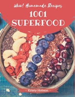 Wow! 1001 Homemade Superfood Recipes: Start a New Cooking Chapter with Homemade Superfood Cookbook! null Book Cover