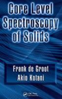 Core Level Spectroscopy of Solids (Advances in Condensed Matter Science) 0849390710 Book Cover