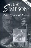 A. B. Simpson: His Life and Work 0875090443 Book Cover