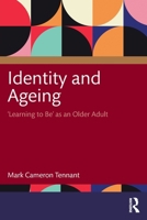 Identity and Ageing: 'Learning to Be' as an Older Adult 1032457767 Book Cover