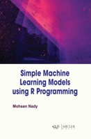 Simple Machine Learning Models Using R Programming 1779569521 Book Cover