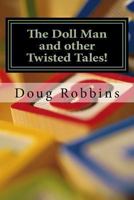 The Doll Man and Other Twisted Tales 1494268264 Book Cover