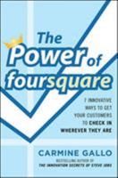 The Power of Foursquare: 7 Innovative Ways to Get Your Customers to Check in Wherever They Are 0071773177 Book Cover
