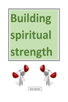 Building Spiritual Strength 1725809273 Book Cover