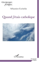 Quand j'étais catholique (Témoignages Poétiques) (French Edition) 2343186960 Book Cover
