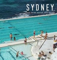 Sydney: Food, Drink, Design, Arts, Nature 0648789608 Book Cover