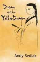 Dream of the Yellow Dragon 1500108545 Book Cover