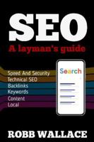 SEO: A layman's guide 0995687366 Book Cover