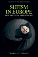 Sufism in Europe: Islam, Esotericism and the New Age (Advances in the Study of Islam) 1399536095 Book Cover