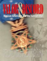 Valor & Discord , Mexican Americans and the Vietnam War 0977178315 Book Cover