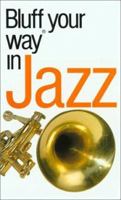 The Bluffer's Guide to Jazz 1902825101 Book Cover
