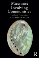 Museums Involving Communities: Authentic Connections 1629584940 Book Cover