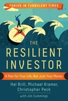 The Resilient Investor: A Plan for Your Life, Not Just Your Money 1626563373 Book Cover
