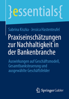 Praxiseinschätzungen Zur Nachhaltigkeit in Der Bankenbranche: Auswirkungen Auf Geschäftsmodell, Gesamtbanksteuerung Und Ausgewählte Geschäftsfelder 3658438614 Book Cover