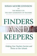 Finders and Keepers: Helping New Teachers Survive and Thrive in Our Schools (The Jossey-Bass Education Series) 0787987646 Book Cover