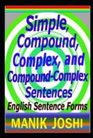Simple, Compound, Complex, and Compound-Complex Sentences: English Sentence Forms 1495902536 Book Cover