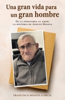 Una gran vida para un gran hombre: De la posguerra al amor: la historia de Adolfo Migoya (Spanish Edition) 8409857812 Book Cover