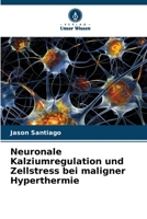 Neuronale Kalziumregulation und Zellstress bei maligner Hyperthermie (German Edition) 620814065X Book Cover