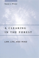A Clearing in the Forest: Law, Life, and Mind 0226902226 Book Cover
