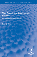 The Functional Analysis of Politics: An Introductory Discussion 103298192X Book Cover