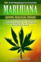 Marijuana: Marijuana, Growing Marijuana Indoor, Learn Successful Entire Growing 1534695516 Book Cover