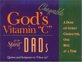 God's Chewable Vitamin C for the Spirit of Dads: A Dose of Godly Character, One Bite at a Time 0914984829 Book Cover
