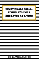 Devotionals for A+ Living: One Layer at a Time 1979651868 Book Cover