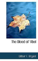 The Blood of Abel 1015342507 Book Cover