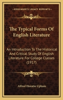 The Typical Forms of English Literature; an Introduction to the Historical and Critical Study of Eng 101565486X Book Cover