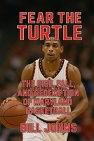 Fear the Turtle: The Rise, Fall, and Redemption of Maryland Basketball (Above the Rim) B0FSDK2T1R Book Cover