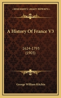 A History Of France V3: 1624-1793 1104594013 Book Cover