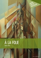 À la folie (French Edition) 2342046251 Book Cover