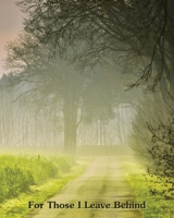 For Those I Leave Behind: An After Death Planning Organizer, lane in forest 1661213286 Book Cover