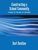 Constructing a School Community: A Guide to the Art of Teaching 1432722395 Book Cover