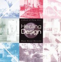 Healing Design: Practical Feng Shui for Healthy and Gracious Living 1885203608 Book Cover