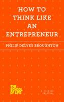 How to Think Like an Entrepreneur 1250078717 Book Cover